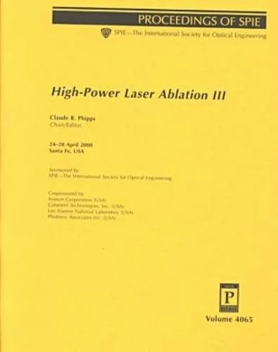 High-Power Laser Ablation III: 4065 (SPIE Conference Proceedings)