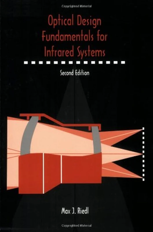 Optical Design Fundamentals for Infrared Systems (SPIE P.) (Tutorial Texts)