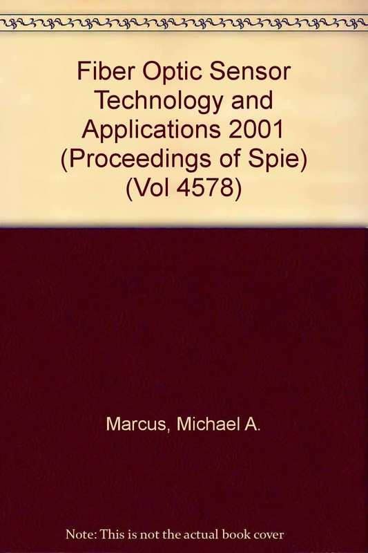 Fiber Optic Sensor Technology and Applications 2001: Vol 4578: Vol 4578 (Proceedings of Spie)