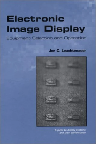 Electronical Image Display: Equipment Selection and Operation (Press Monograph)