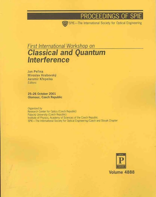 First International Workshop on Classical and Quantum Interference (SPIE) (Proceedings of Spie)