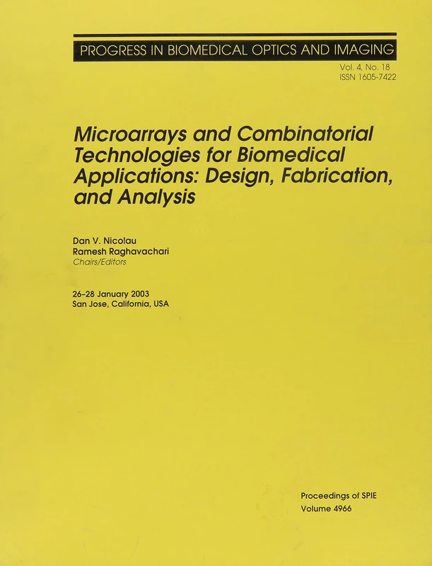Microarrays and Combinatorial Technologies for Biomedical Applications: Design, Fabrication and Analysis (Proceedings of SPIE)