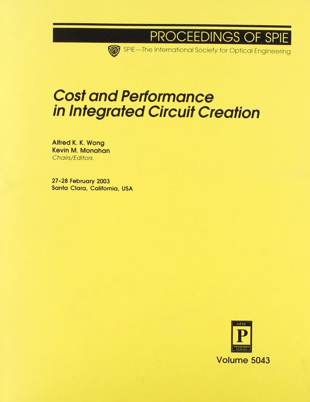 Cost and Performance in Integrated Circuit Creation (Proceedings of SPIE)