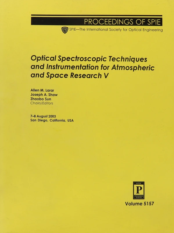 Optical Spectroscopic Techniques and Instrumentation for Atmospheric and Space Research: V (Proceedings of SPIE) (Proceedings of Spie--The International Society for Optical Engineering, V. 5157.)