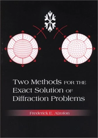 Two Methods for the Exact Solution of Diffraction Problems (Spie Press Monograph)