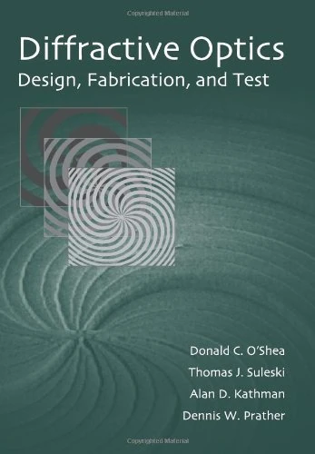 Diffractive Optics: Design, Fabrication, and Test (Spie Press Monograph) (Tutorial Texts)