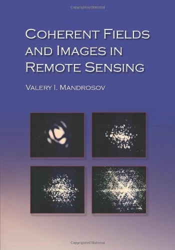 Coherent Fields and Images in Remote Sensing (Press Monograph)