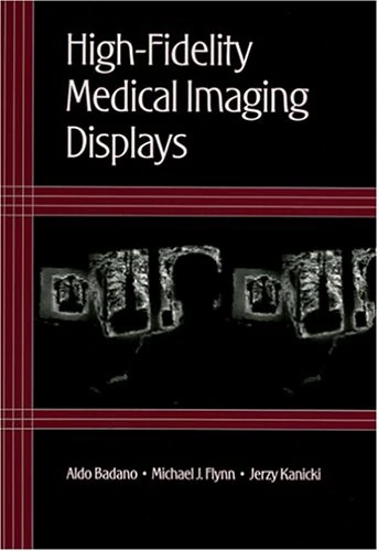 High-Fidelity Medical Imaging Displays (Tutorial Texts in Optical Engineering) - Image 1