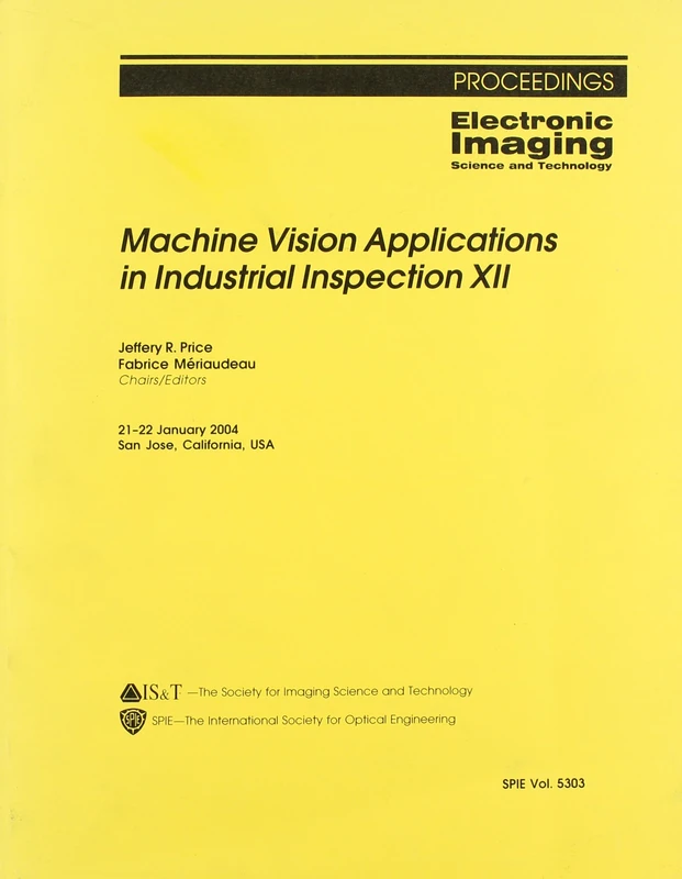 Machine Vision Applications in Industrial Inspection XII (SPIE Conference Proceedings) (Proceedings of SPIE)
