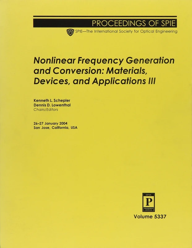 Nonlinear Frequency Generation and Conversion: Materials, Devices, and Applications III (SPIE Conference Proceedings) (Proceedings of SPIE)
