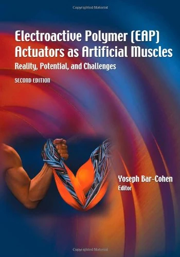 Electroactive Polymer (EAP) Actuators as Artificial Muscles: Reality, Potential, and Challenges (SPIE Press) (Press Monographs)