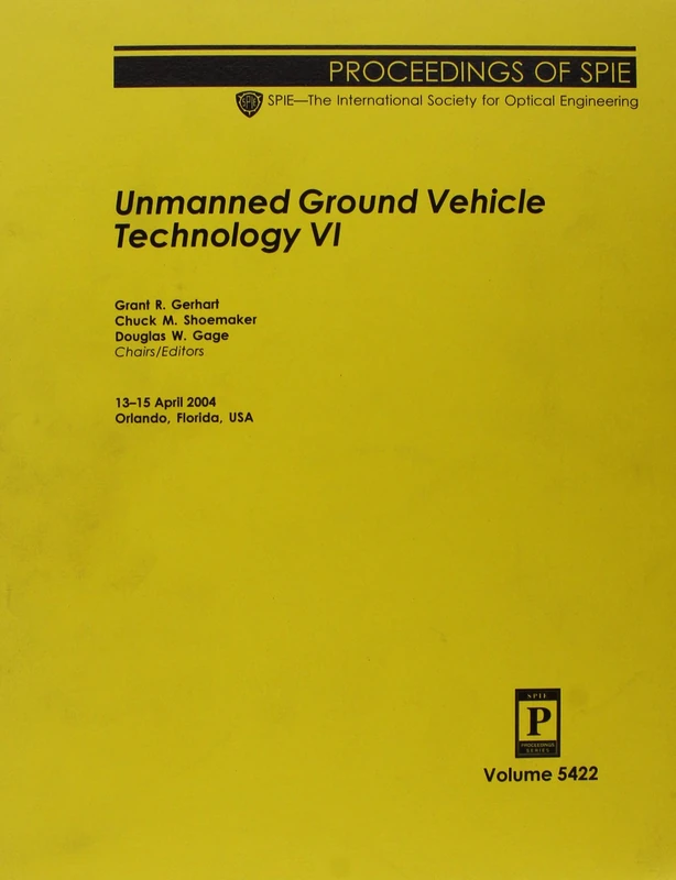 Unmanned Ground Vehicle Technology: 6 (Proceedings of SPIE)