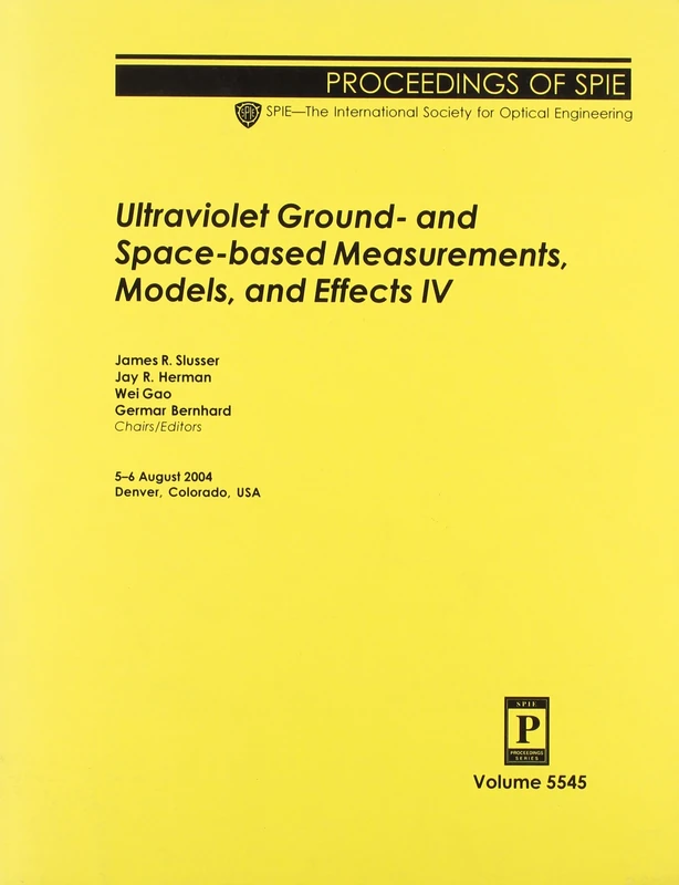 Ultraviolet Ground- and Space-Based Measurements, Models, and Effects: IV (Proceedings of SPIE)