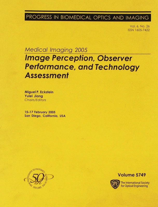 Medical Imaging 2005: Image Perception, Observer Performance, and Technology Assessment (Proceedings of SPIE)