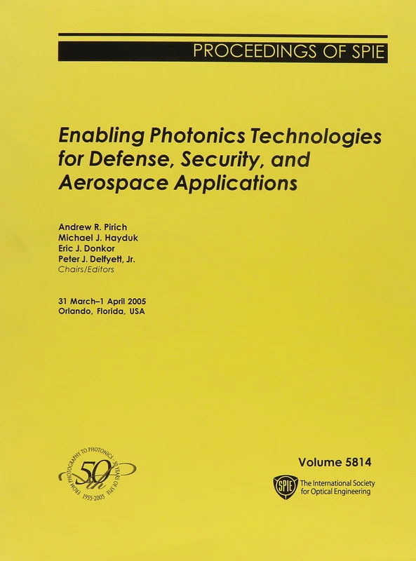 Enabling Photonics Technologies for Defense, Security, and Aerospace Applications (Proceedings of SPIE)