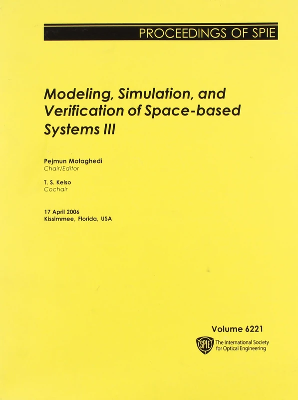 Modeling, Simulation, and Verification of Space-based Systems III: 3 (Proceedings of SPIE)