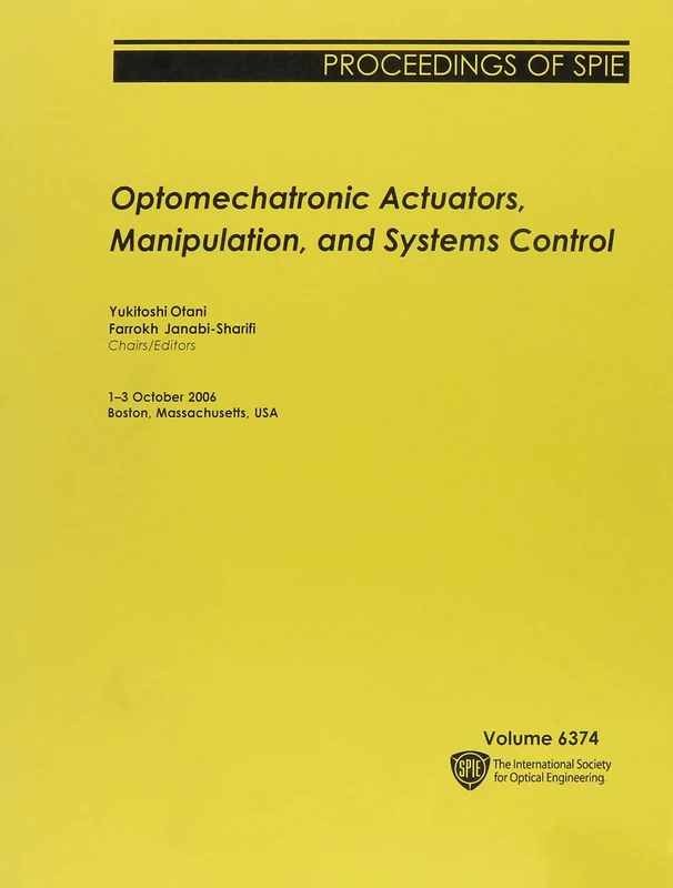 Optomechatronic Actuators, Manipulation, and Systems Control (Proceedings of SPIE)