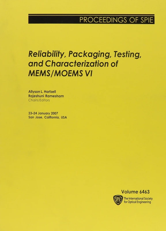 Reliability, Packaging, Testing, and Characterization of Mems/moems VI (Proceedings of SPIE)