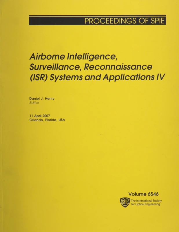 Airborne Intelligence, Surveillance, Reconnaissance (ISR) Systems and Applications IV (Proceedings of SPIE)