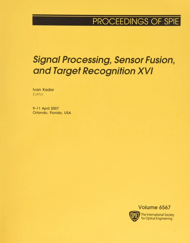 Signal Processing, Sensor Fusion, and Target Recognition XVI (Proceedings of SPIE)