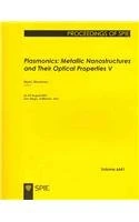 Plasmonics: Metallic Nanostructures and Their Optical Properties V: 5 (Proceedings of SPIE)