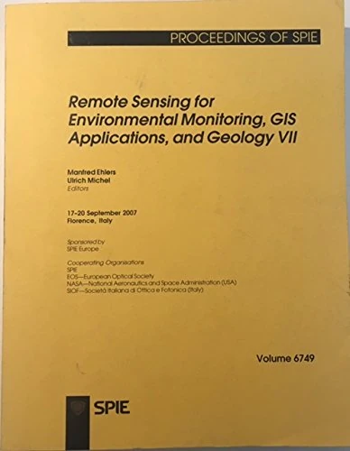 Remote Sensing for Environmental Monitoring, GIS Applications, and Geology VII: 7 (Proceedings of SPIE)