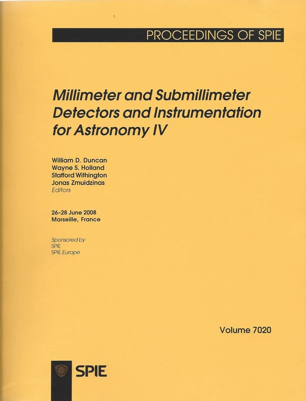 Millimeter and Submillimeter Detectors and Instrumentation for Astronomy IV: 4 (Proceedings of SPIE)