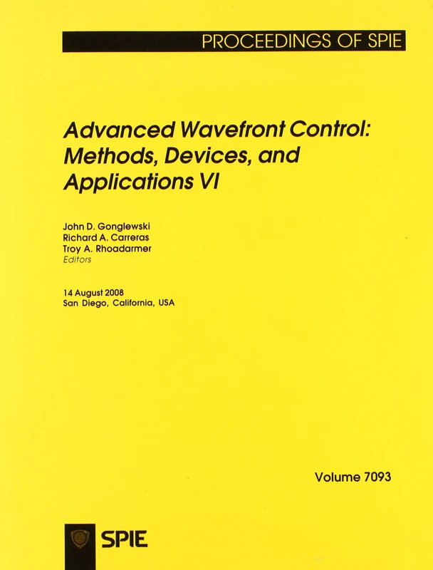 Advanced Wavefront Control: Methods, Devices, and Applications VI: 6 (Proceedings of SPIE)