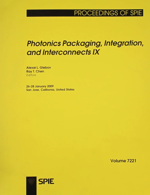 Photonics Packaging, Integration, and Interconnects IX (Proceedings of SPIE): v. 7221