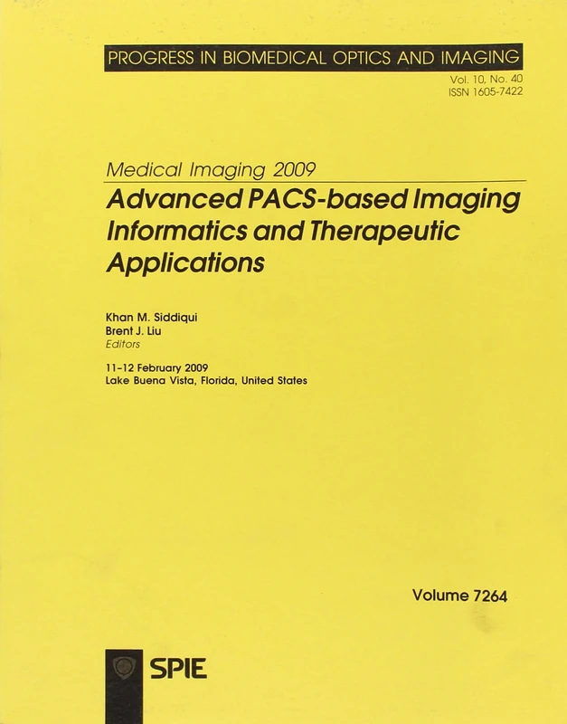 Medical Imaging 2009: Advanced PACS-based Imaging Informatics and Therapeutic Applications (Proceedings of SPIE): v. 7264