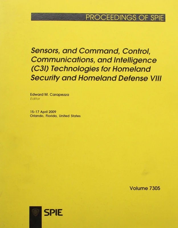 Sensors, and Command, Control, Communications, and Intelligence (C3I) Technologies for Homeland Security and Homeland Defense VIII (Proceedings of SPIE): v. 7305