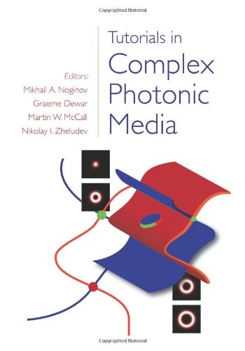 Tutorials in Complex Photonic Media (Press Monograph)