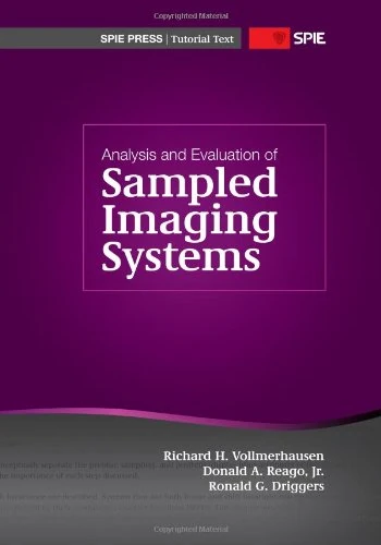 Analysis and Evaluation of Sampled Imaging Systems (SPIE Tutorial Texts)