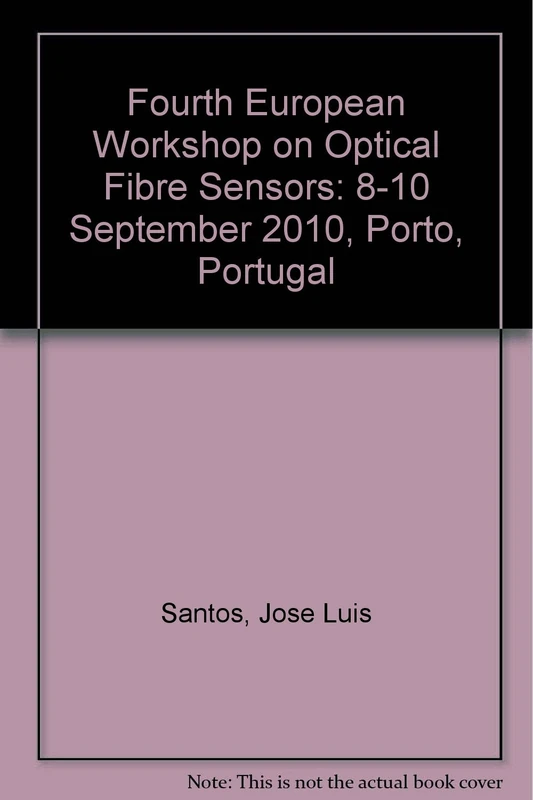 Fourth European Workshop on Optical Fibre Sensors: 8-10 September 2010, Porto, Portugal