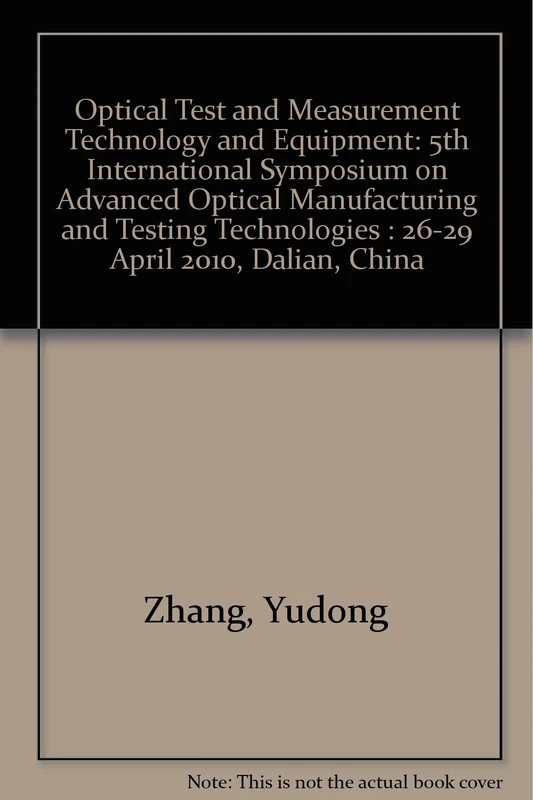 Optical Test and Measurement Technology and Equipment: 5th International Symposium on Advanced Optical Manufacturing and Testing Technologies : 26-29 April 2010, Dalian, China (Proceedings of SPIE)
