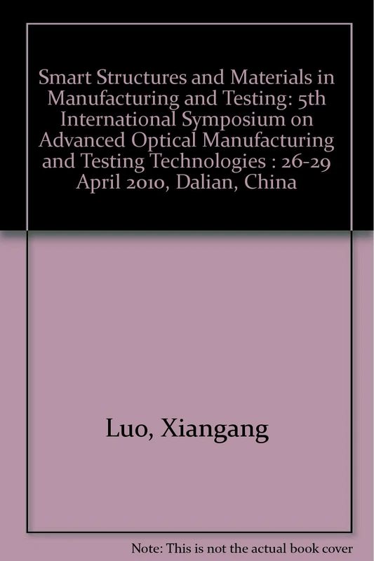 Smart Structures and Materials in Manufacturing and Testing: 5th International Symposium on Advanced Optical Manufacturing and Testing Technologies : 26-29 April 2010, Dalian, China