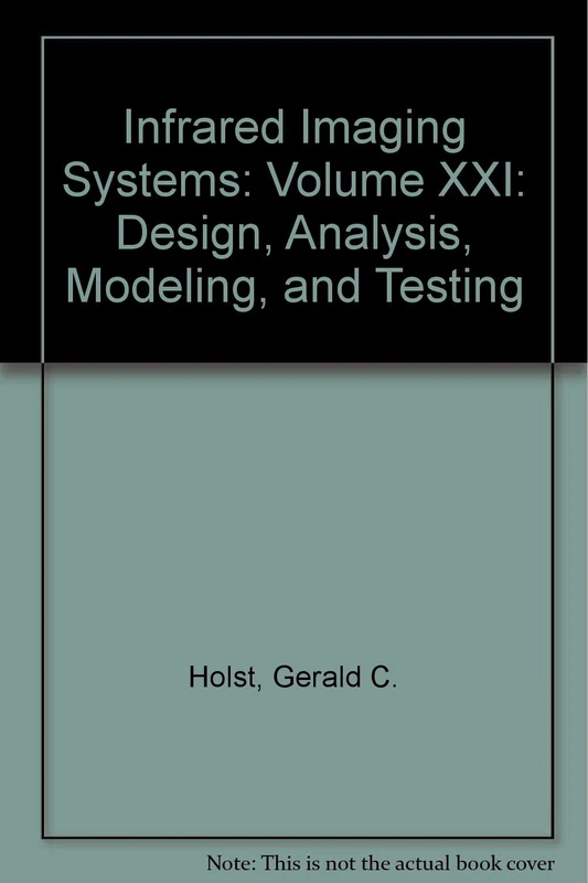 Infrared Imaging Systems: Volume XXI: Design, Analysis, Modeling, and Testing (Infrared Imaging Systems: Design, Analysis, Modeling, and Testing)