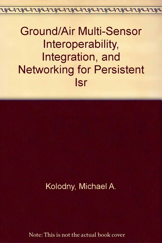 Ground/Air Multi-Sensor Interoperability, Integration, and Networking for Persistent ISR (Proceedings of SPIE)
