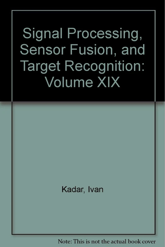 Signal Processing, Sensor Fusion, and Target Recognition: Volume XIX