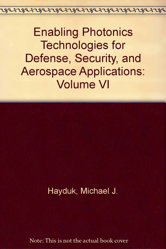 Enabling Photonics Technologies for Defense, Security, and Aerospace Applications: Volume VI