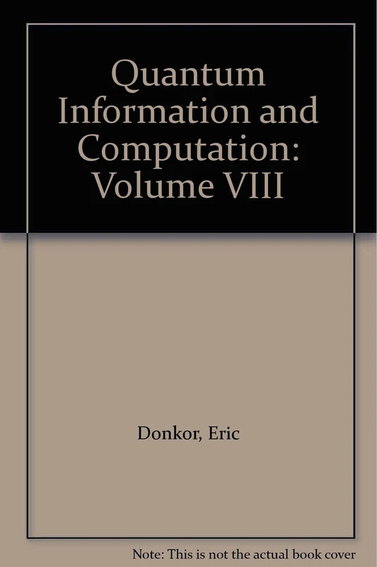 Quantum Information and Computation: Volume VIII