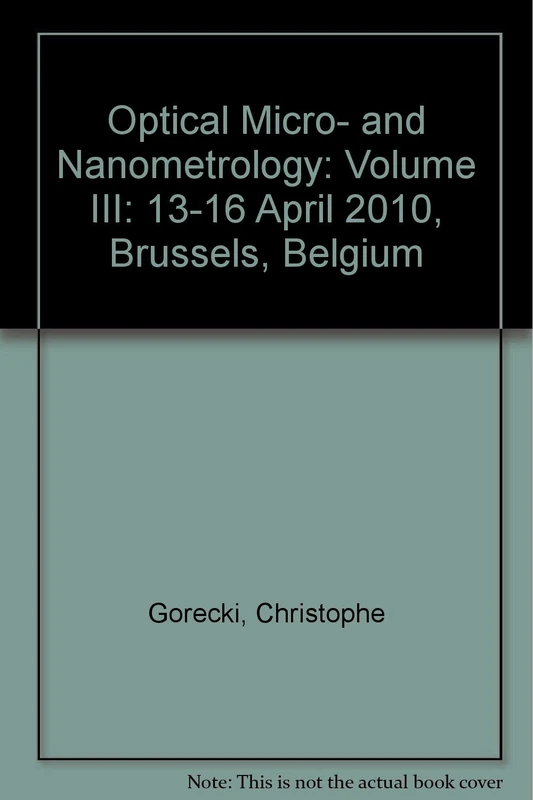 Optical Micro- and Nanometrology: Volume III: 13-16 April 2010, Brussels, Belgium (Optical Micro- and Nanometrology: 13-16 April 2010, Brussels, Belgium)