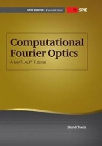 Computational Fourier Optics: A MATLAB Tutorial - SPIE Press