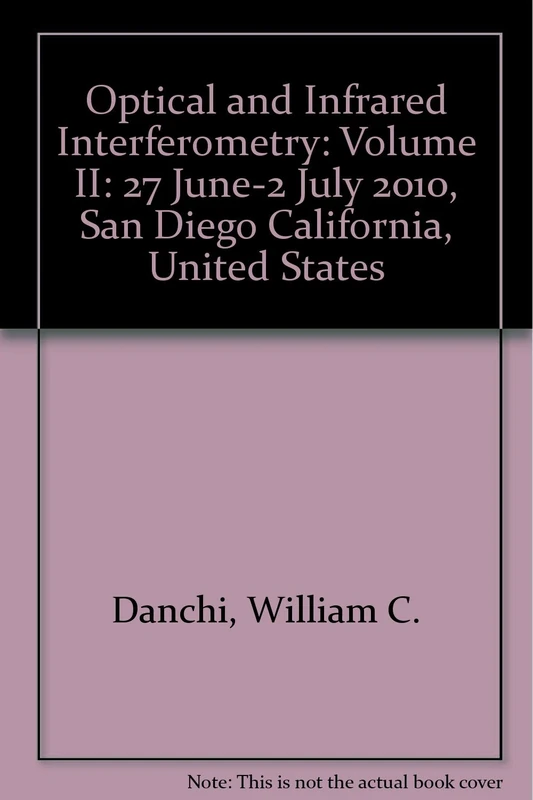 Optical and Infrared Interferometry: Volume II: 27 June-2 July 2010, San Diego California, United States