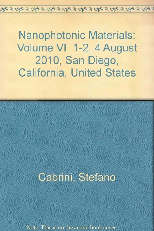 Nanophotonic Materials: Volume VI: 1-2, 4 August 2010, San Diego, California, United States (Nanophotonic Materials: 1-2, 4 August 2010, San Diego, California, United States)