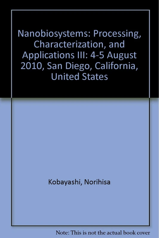 Nanobiosystems: Processing, Characterization, and Applications III: 4-5 August 2010, San Diego, California, United States