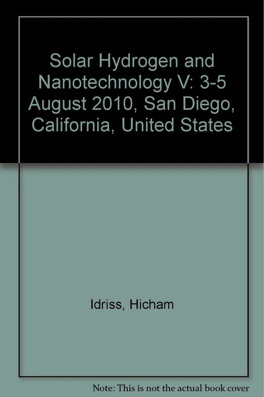 Solar Hydrogen and Nanotechnology V: 3-5 August 2010, San Diego, California, United States