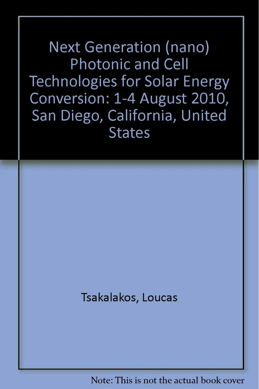 Next Generation (nano) Photonic and Cell Technologies for Solar Energy Conversion: 1-4 August 2010, San Diego, California, United States