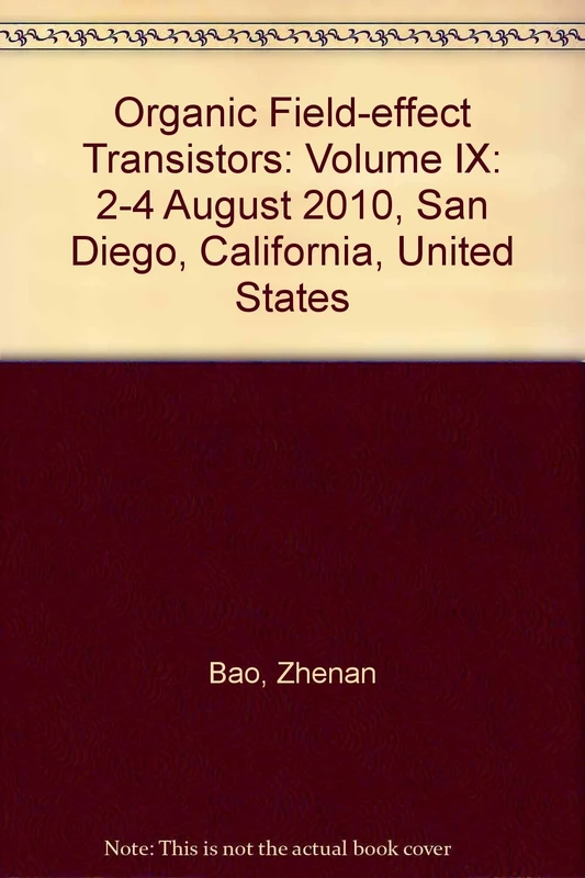 Organic Field-effect Transistors: Volume IX: 2-4 August 2010, San Diego, California, United States (Organic Field-effect Transistors: 2-4 August 2010, San Diego, California, United States)