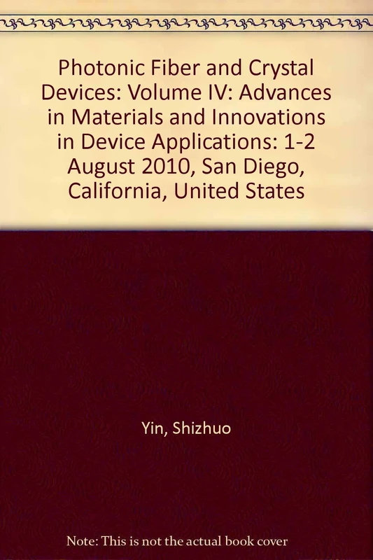 Photonic Fiber and Crystal Devices: Volume IV: Advances in Materials and Innovations in Device Applications: 1-2 August 2010, San Diego, California, ... 2010, San Diego, California, United States)